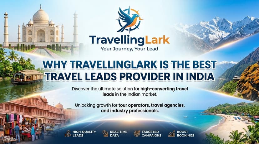Why TravellingLark Is the Best Travel Leads Provider in India