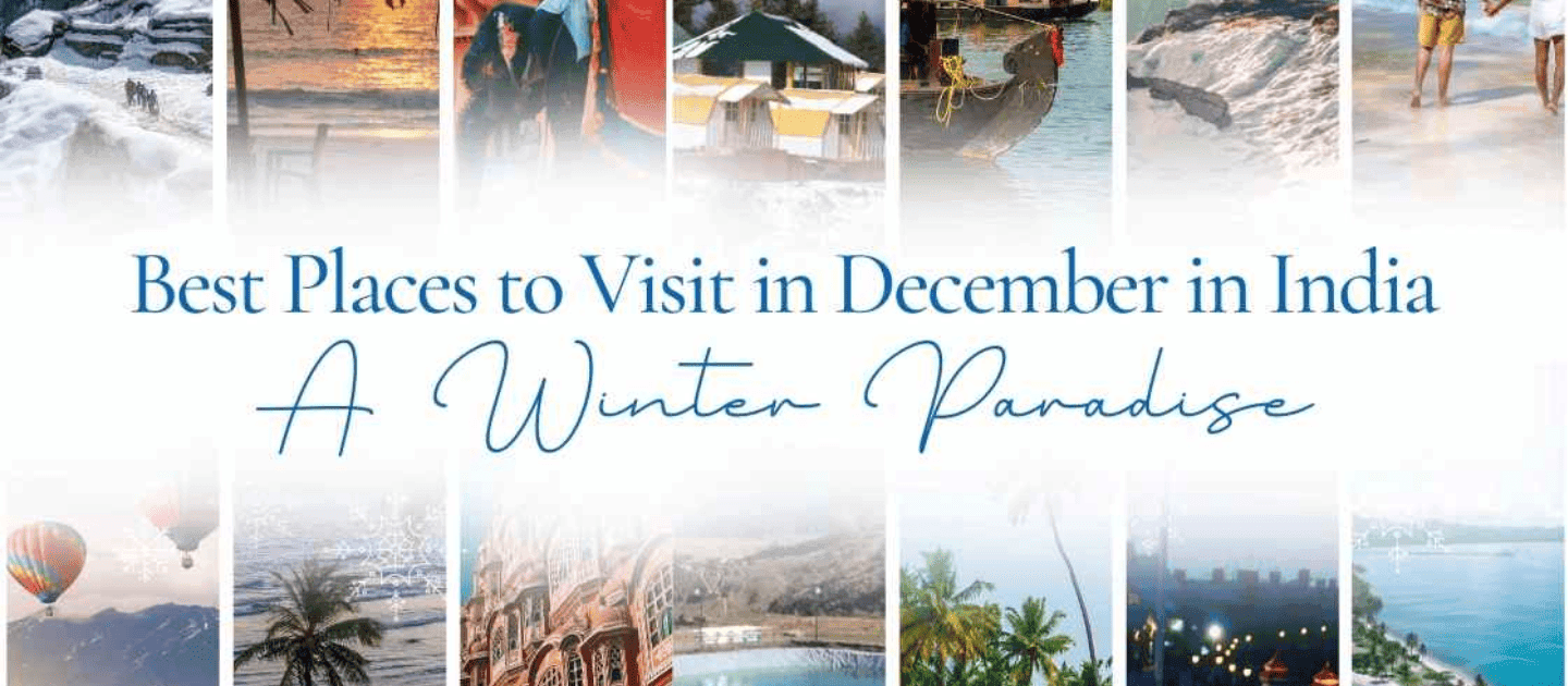 Best Places to Visit in December in India: A Winter Paradise